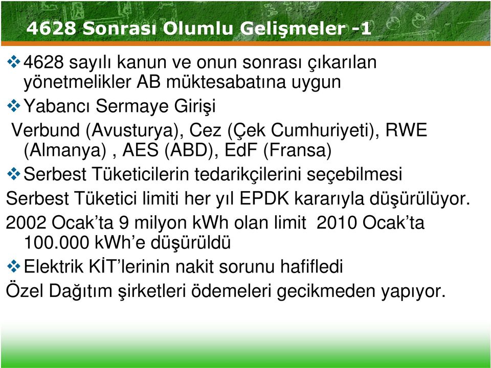 tedarikçilerini seçebilmesi Serbest Tüketici limiti her yıl EPDK kararıyla düşürülüyor.