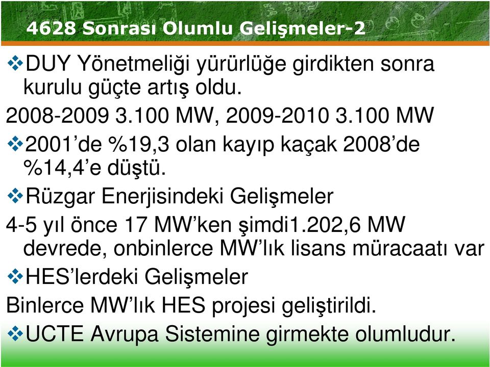 Rüzgar Enerjisindeki Gelişmeler 4-5 yıl önce 17 MW ken şimdi1.