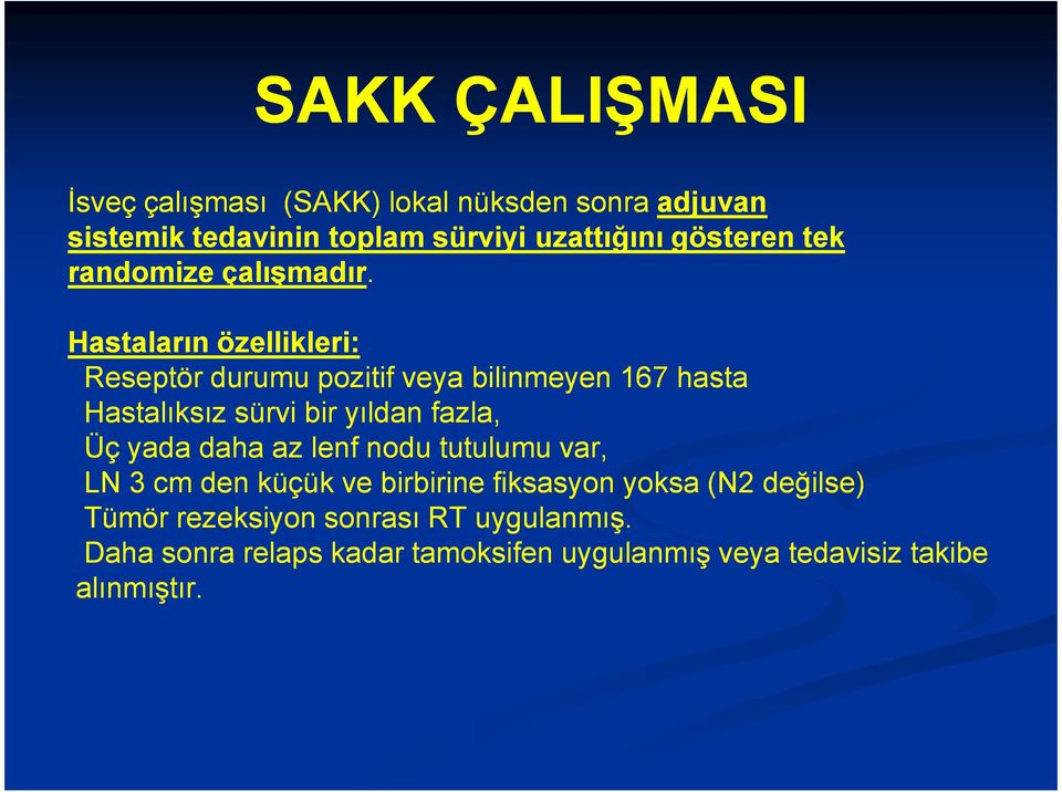 Hastaların özellikleri: Reseptör durumu pozitif veya bilinmeyen 167 hasta Hastalıksız sürvi bir yıldan fazla, Üç yada