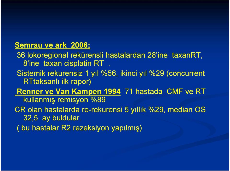 Sistemik rekurensiz 1 yıl %56, ikinci yıl %29 (concurrent RTtaksanlı ilk rapor) Renner ve