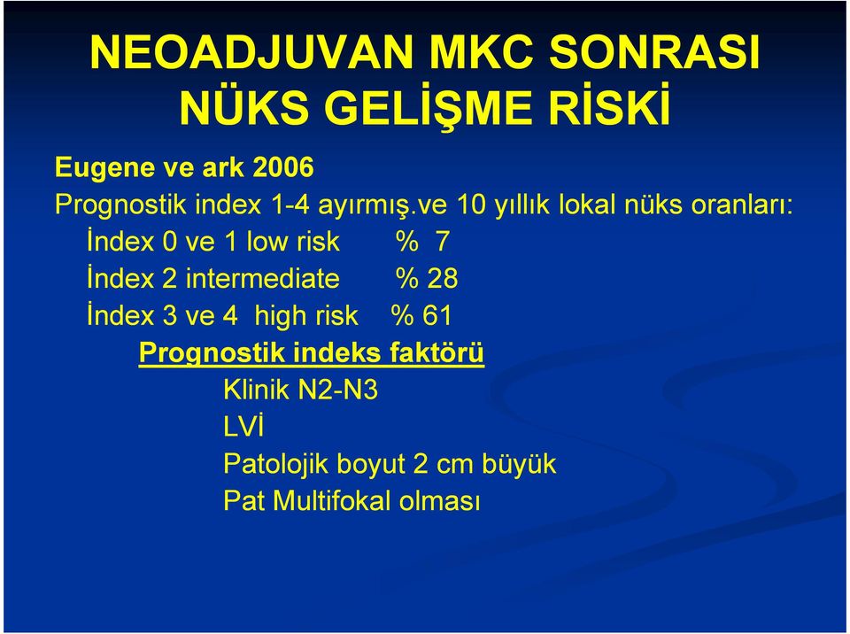 ve 10 yıllık lokal nüks oranları: İndex 0 ve 1 low risk % 7 İndex 2