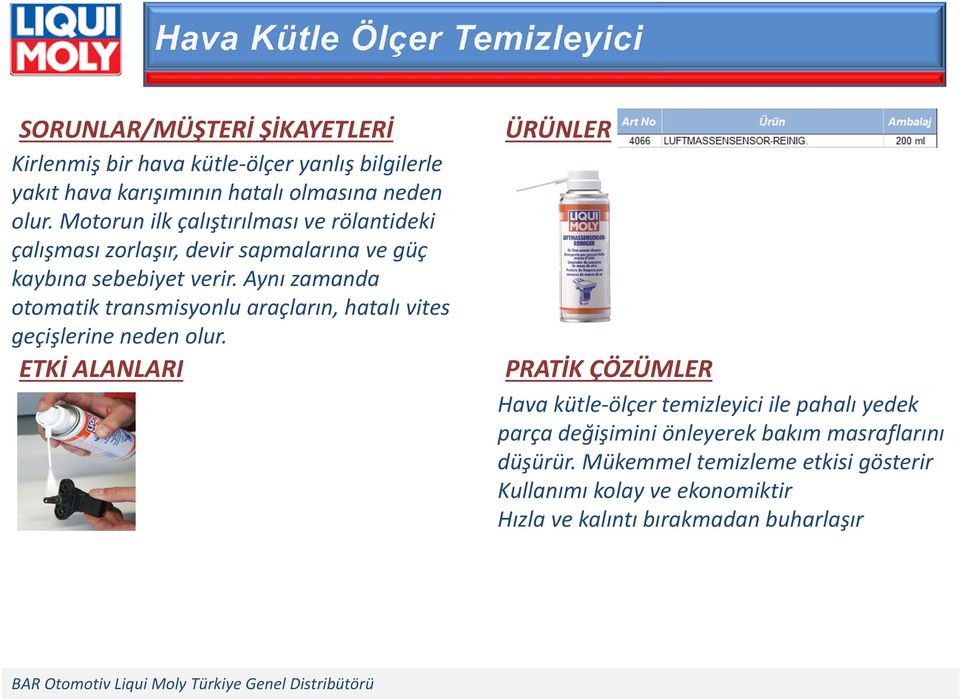 Aynı zamanda otomatik transmisyonlu araçların, hatalı vites geçişlerine neden olur.