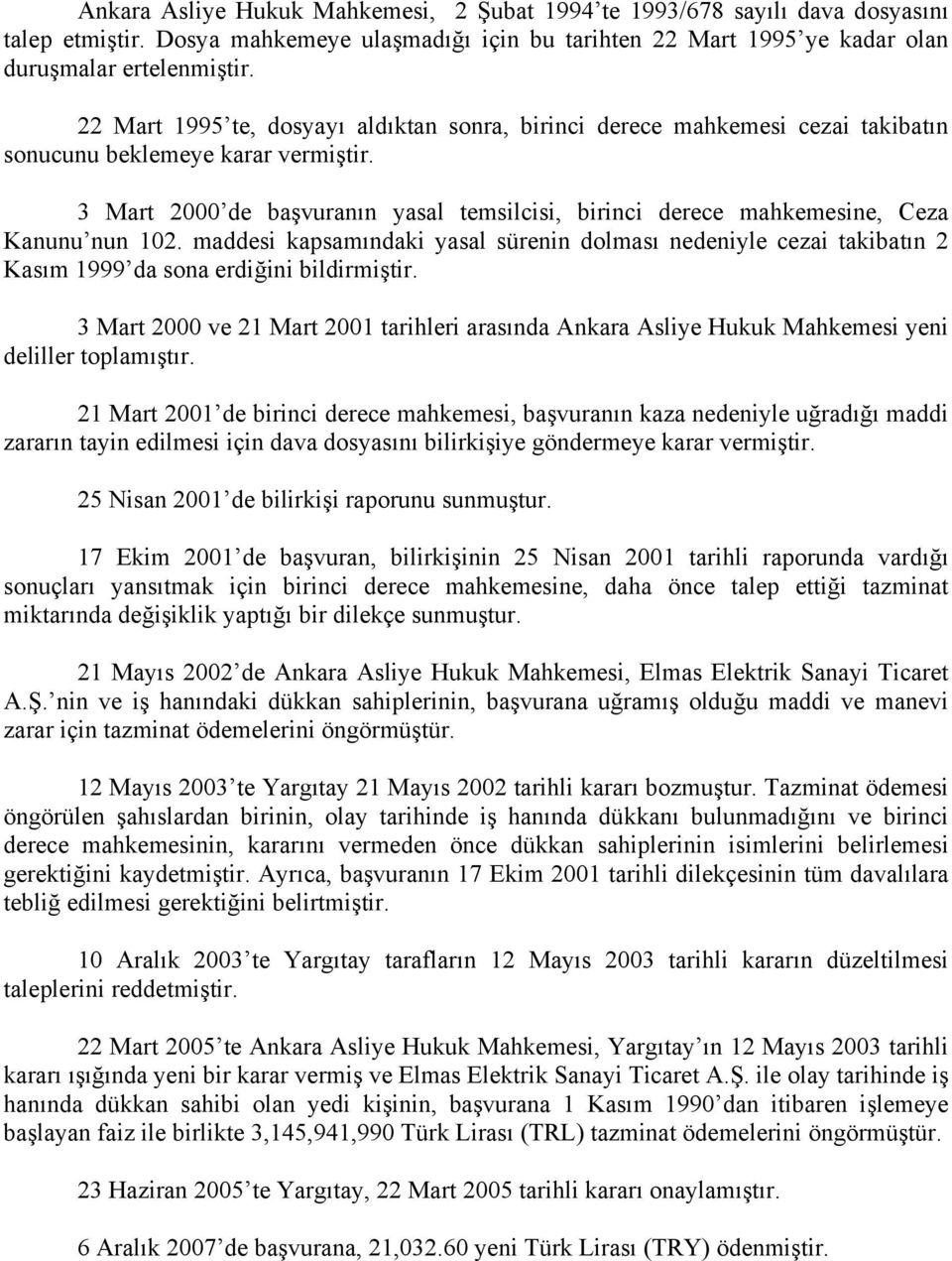 3 Mart 2000 de başvuranın yasal temsilcisi, birinci derece mahkemesine, Ceza Kanunu nun 102.