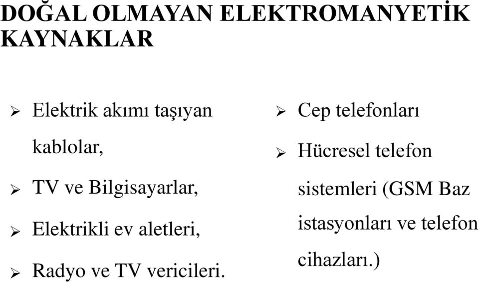 aletleri, Radyo ve TV vericileri.