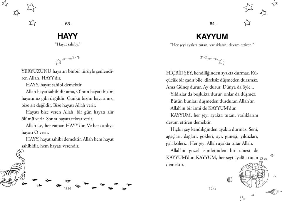 Sonra hayatı tekrar verir. Allah ise, her zaman HAYY dır. Ve her canlıya hayatı O verir. HAYY, hayat sahibi demektir. Allah hem hayat sahibidir, hem hayatı verendir.