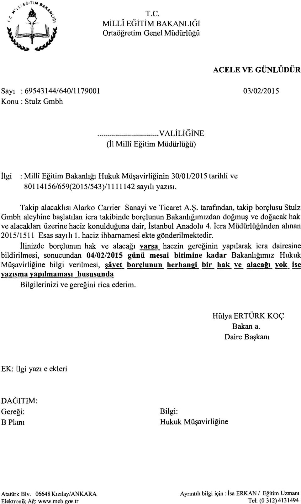 .. V ALiLidiNE (il Milli Egitim Mi.idiirli.igi.i) ilgi : Milli Egitim Bakanhg1 Hukuk Mi.i~avirliginin 30/0112015 tarihli ve 80114156/659(2015/543)/1111142 say1h yaz1si.