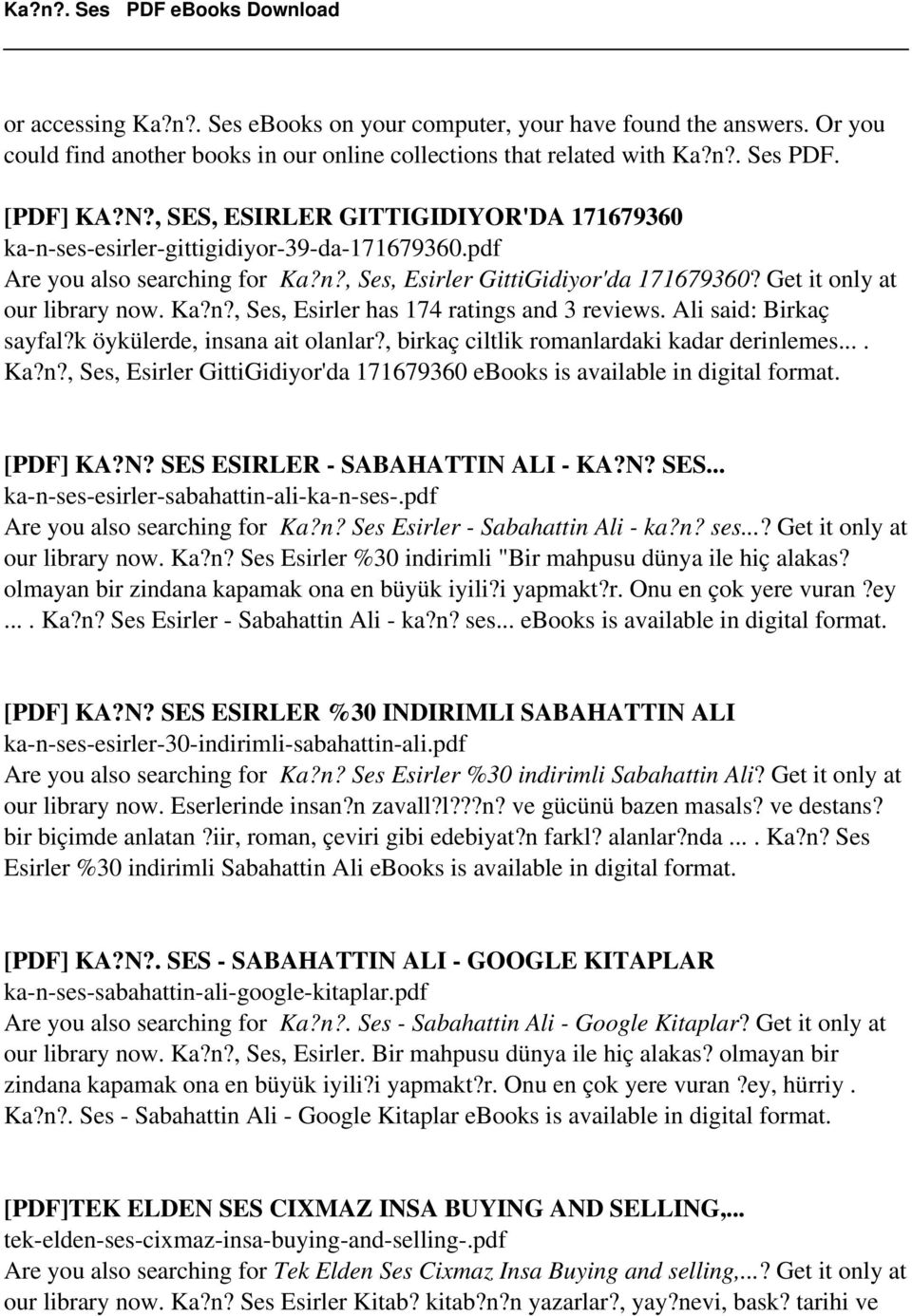 Ali said: Birkaç sayfal?k öykülerde, insana ait olanlar?, birkaç ciltlik romanlardaki kadar derinlemes.... Ka?n?, Ses, Esirler GittiGidiyor'da 171679360 ebooks is available in digital format.