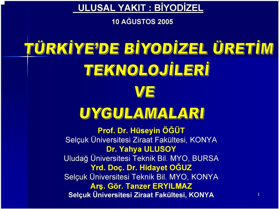 Yahya ULUSOY Uludağ Üniversitesi Teknik Bil. MYO, BURSA Yrd. Doç.. Dr.