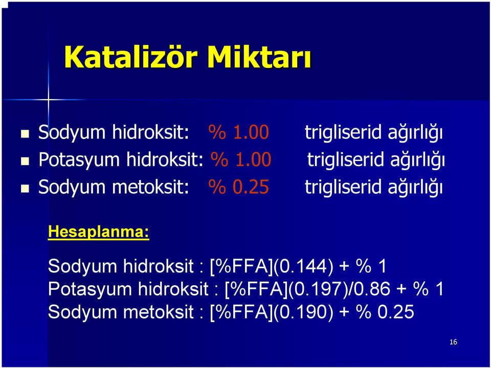 00 trigliserid ağırlığı Sodyum metoksit: % 0.
