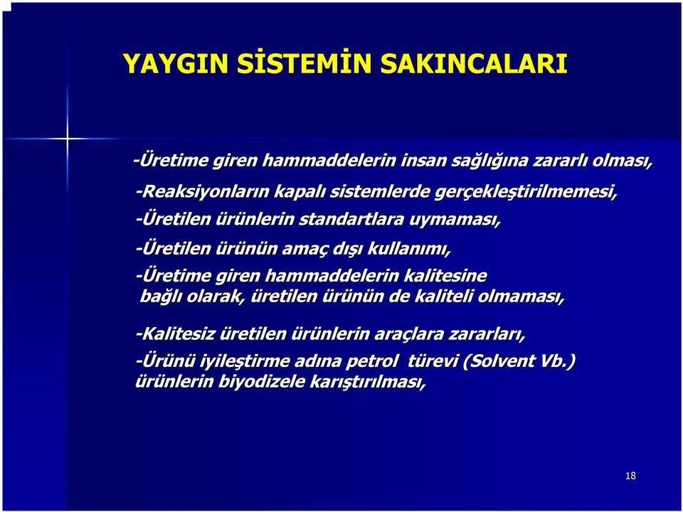 kullanımı, -Üretime giren hammaddelerin kalitesine bağlı olarak, üretilen ürünün n de kaliteli olmaması, -Kalitesiz