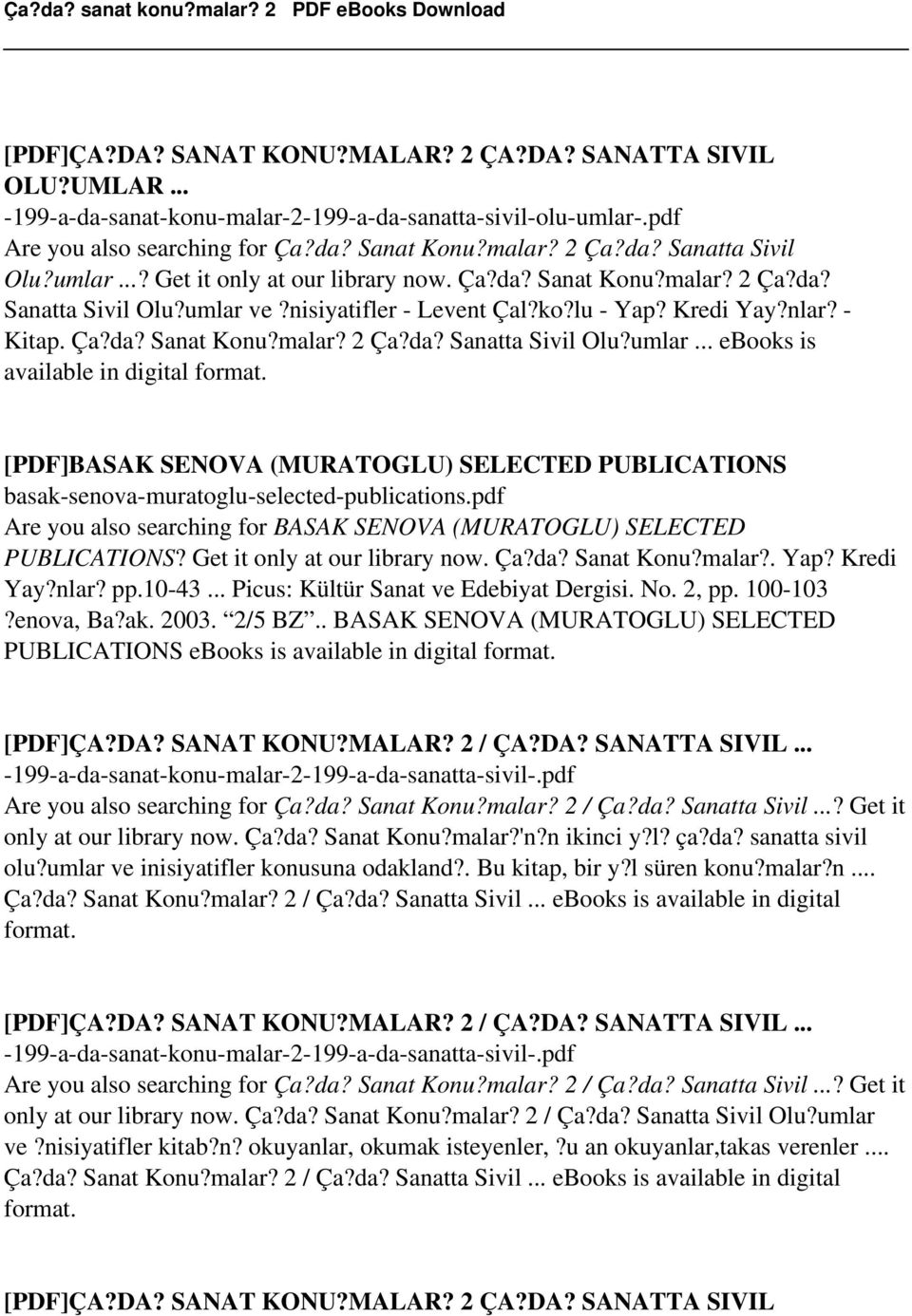 pdf Are you also searching for BASAK SENOVA (MURATOGLU) SELECTED PUBLICATIONS? Get it only at our library now. Ça?da? Sanat Konu?malar?. Yap? Kredi Yay?nlar? pp.10-43.