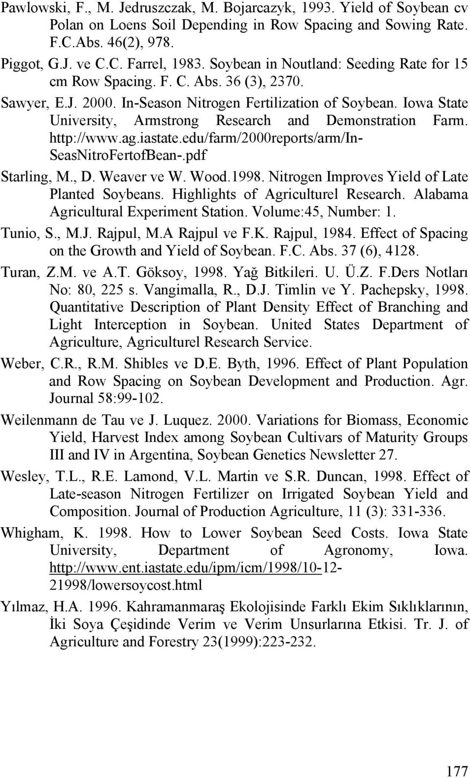 Iowa State University, Armstrong Research and Demonstration Farm. http://www.ag.iastate.edu/farm/2000reports/arm/in- SeasNitroFertofBean-.pdf Starling, M., D. Weaver ve W. Wood.1998.