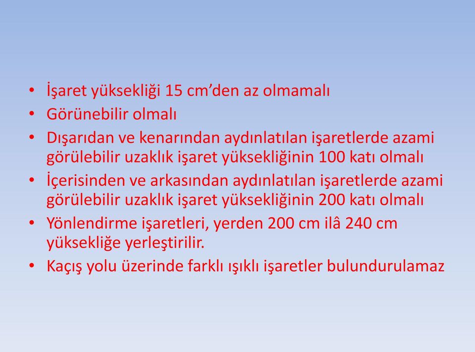 aydınlatılan işaretlerde azami görülebilir uzaklık işaret yüksekliğinin 200 katı olmalı Yönlendirme