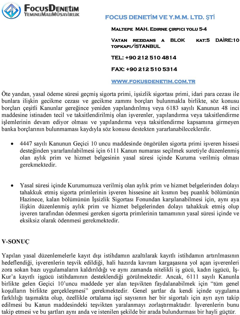 ediyor olması ve yapılandırma veya taksitlendirme kapsamına girmeyen banka borçlarının bulunmaması kaydıyla söz konusu destekten yararlanabileceklerdir.