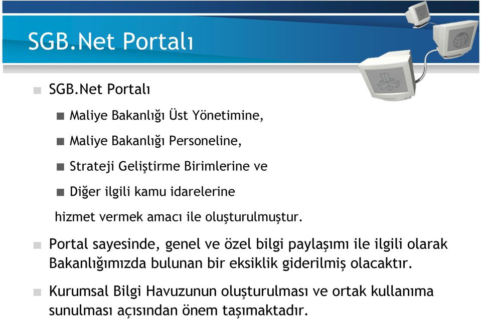 Birimlerine ve Diğer ilgili kamu idarelerine hizmet vermek amacı ile oluşturulmuştur.