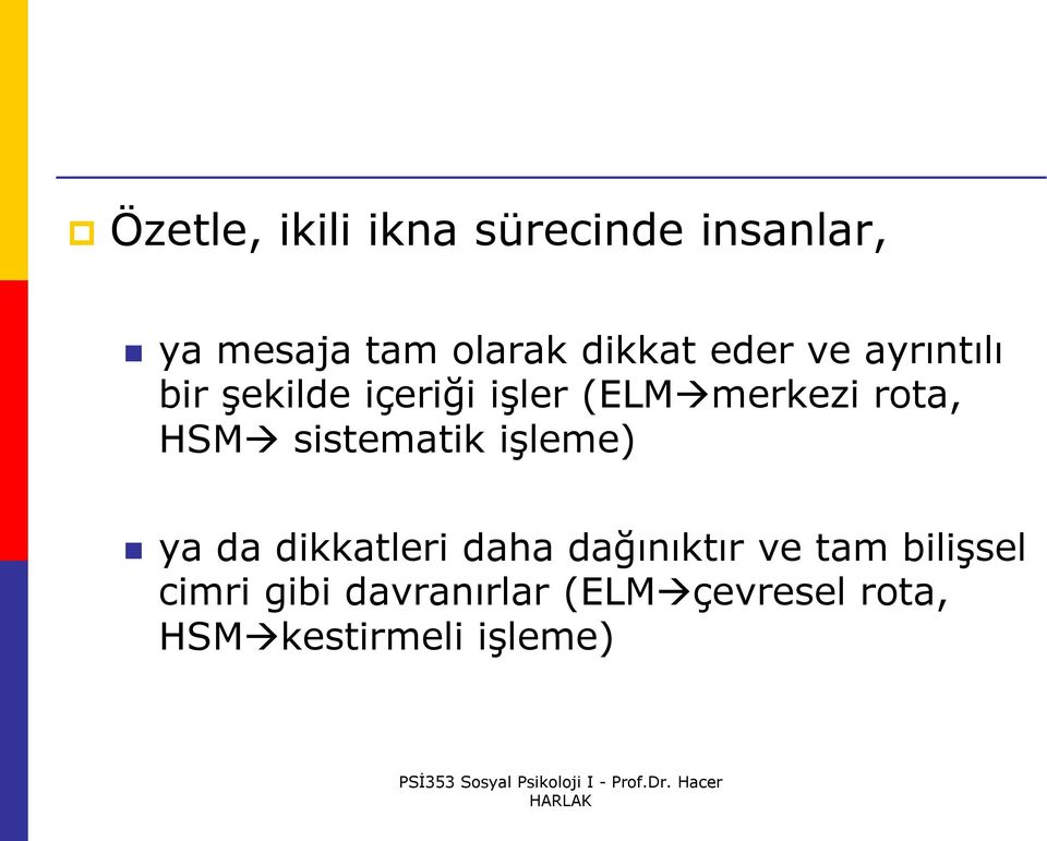 sistematik işleme) ya da dikkatleri daha dağınıktır ve tam