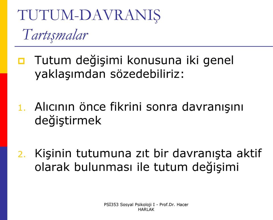 Alıcının önce fikrini sonra davranışını değiştirmek 2.