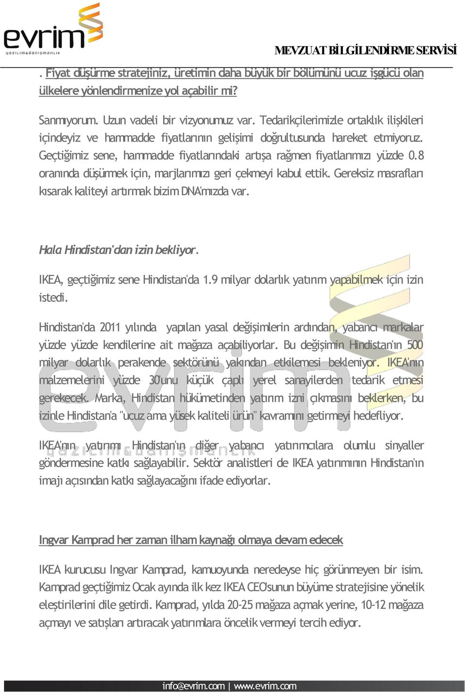 8 oranında düşürmek için, marjlarımızı geri çekmeyi kabul ettik. Gereksiz masrafları kısarak kaliteyi artırmak bizim DNA'mızda var. Hala Hindistan'dan izin bekliyor.