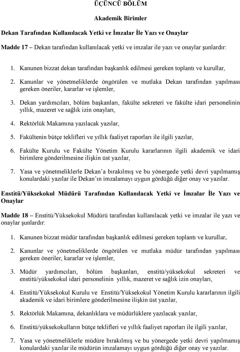 Kanunlar ve yönetmeliklerde öngörülen ve mutlaka Dekan tarafından yapılması gereken öneriler, kararlar ve işlemler, 3.