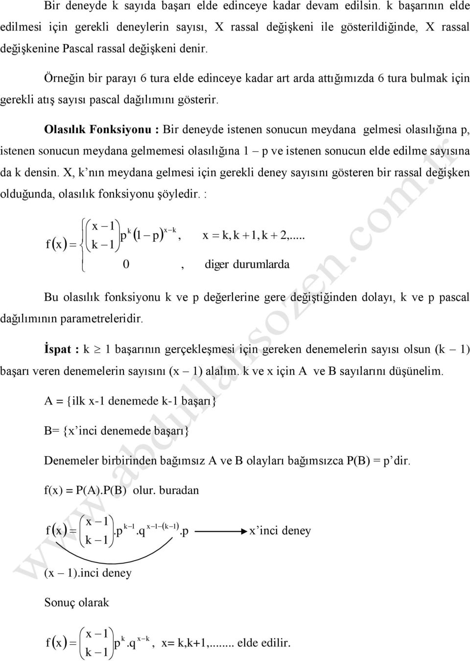 Olasılı Fosiyou : Bir dyd is soucu mydaa glmsi olasılığıa is soucu mydaa glmmsi olasılığıa v is soucu ld dilm sayısıa da dsi.