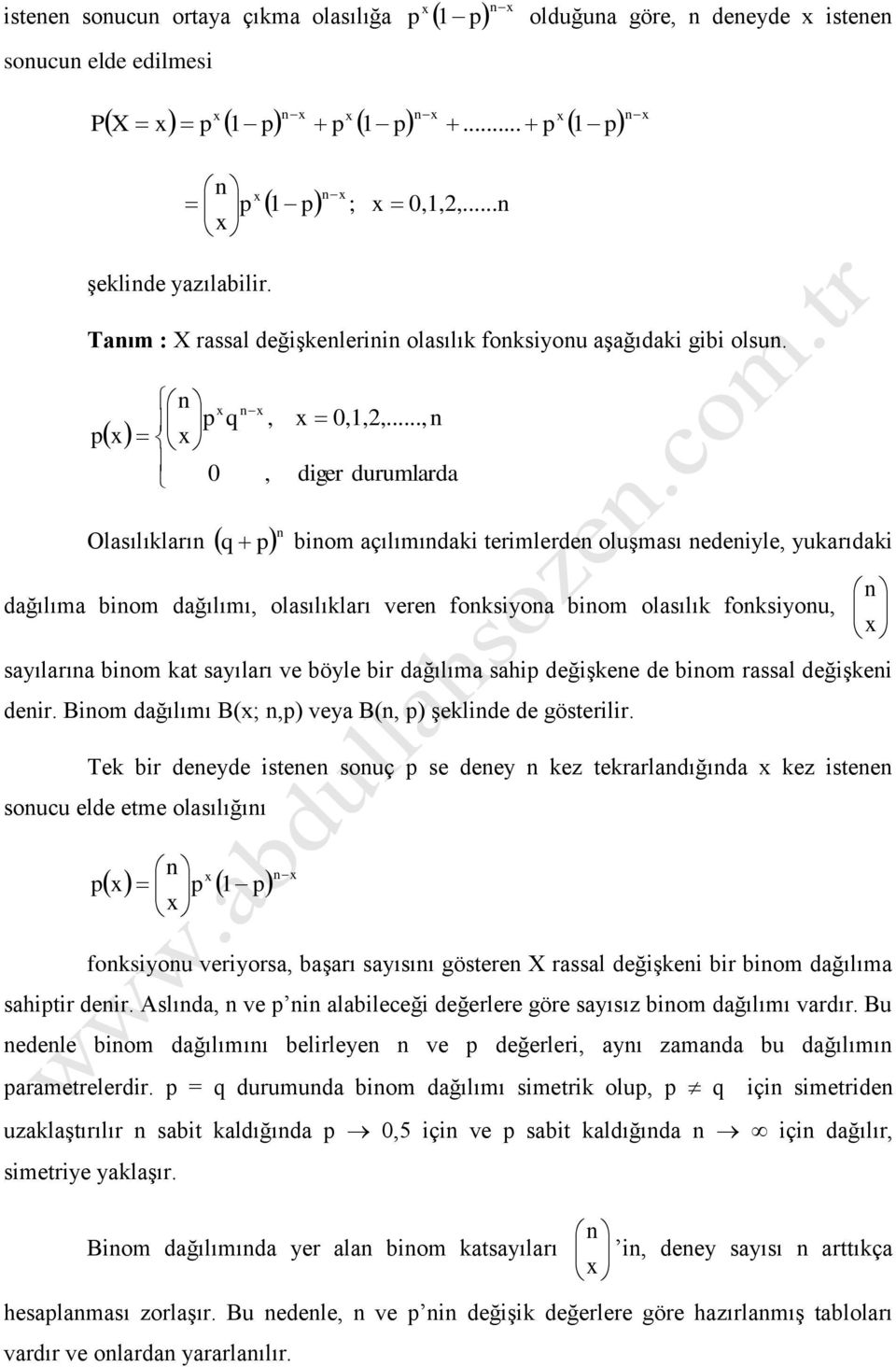 d biom rassal dğişi dir. Biom dağılımı B(; ) vya B( ) şlid d gösrilir.