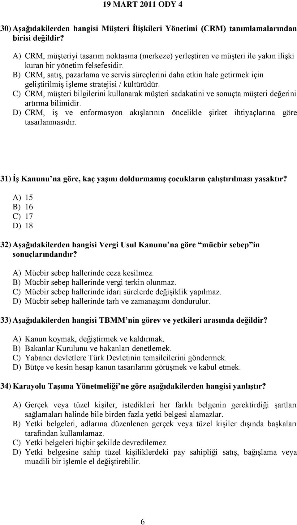 B) CRM, satış, pazarlama ve servis süreçlerini daha etkin hale getirmek için geliştirilmiş işleme stratejisi / kültürüdür.