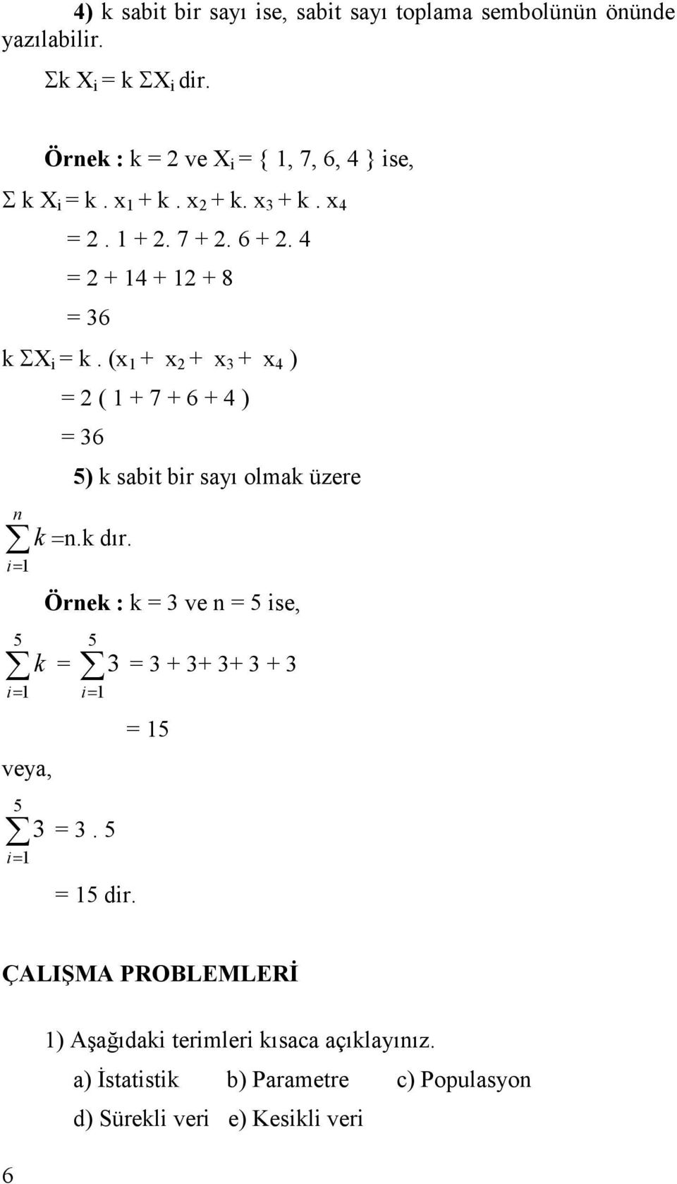 (x + x + x 3 + x 4 ) ( + 7 + 6 + 4 ) 36 5) k sabt br sayı olmak üzere 5 k.k dır.