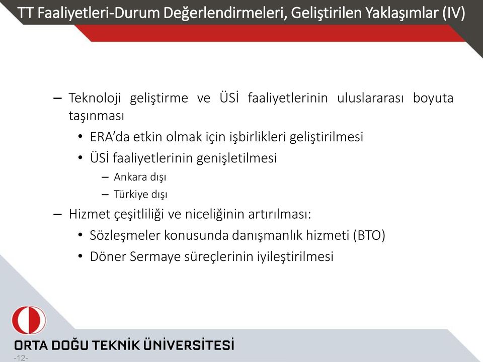 geliştirilmesi ÜSİ faaliyetlerinin genişletilmesi Ankara dışı Türkiye dışı Hizmet çeşitliliği ve