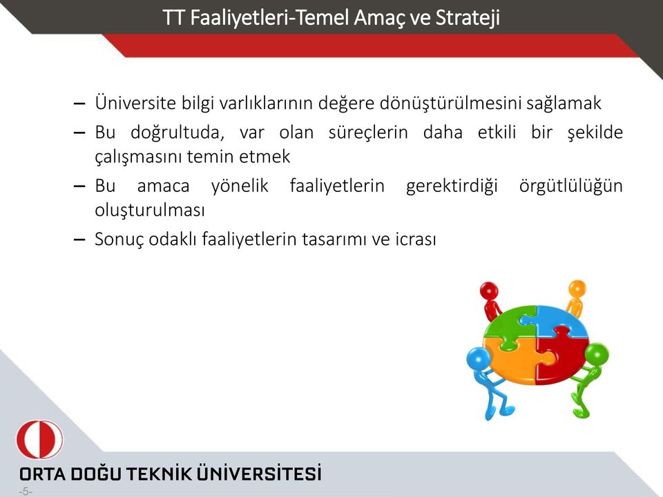 etkili bir şekilde çalışmasını temin etmek Bu amaca yönelik faaliyetlerin