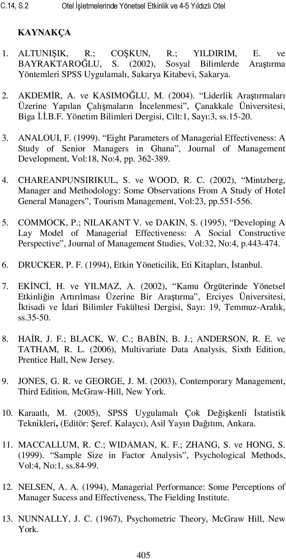 Liderlik Araştırmaları Üzerine Yapılan Çalışmaların İncelenmesi, Çanakkale Üniversitesi, Biga İ.İ.B.F. Yönetim Bilimleri Dergisi, Cilt:1, Sayı:3, ss.15-20. 3. ANALOUI, F. (1999).