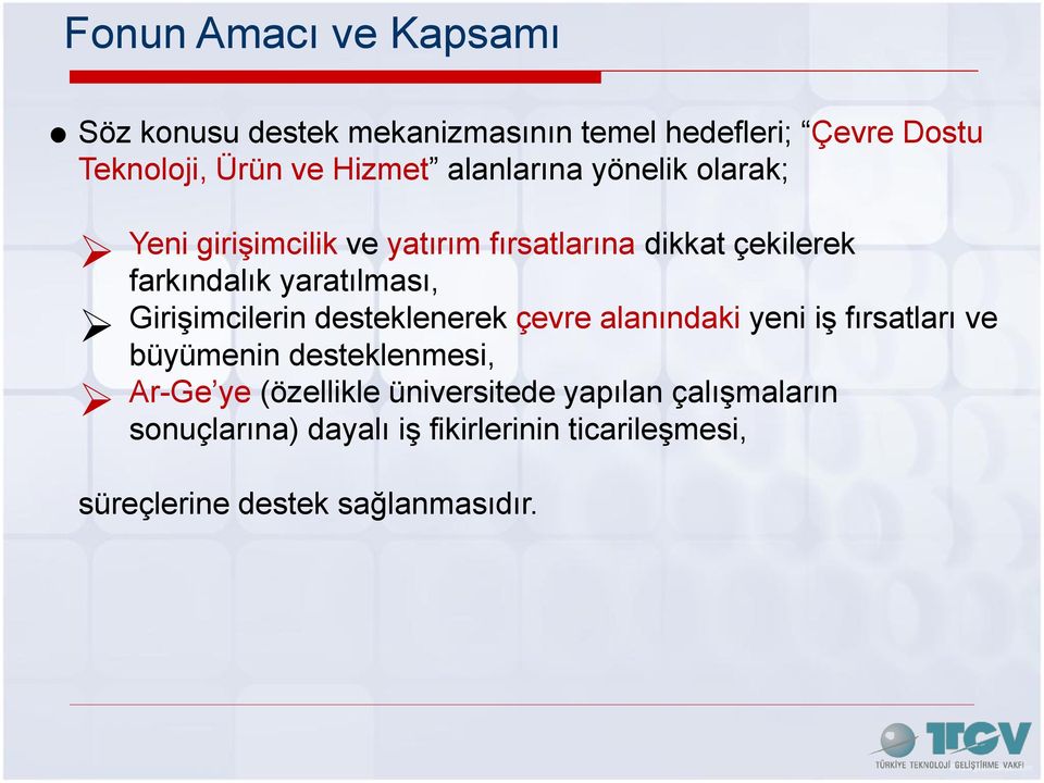 Girişimcilerin desteklenerek çevre alanındaki yeni iş fırsatları ve büyümenin desteklenmesi, Ar-Ge ye (özellikle