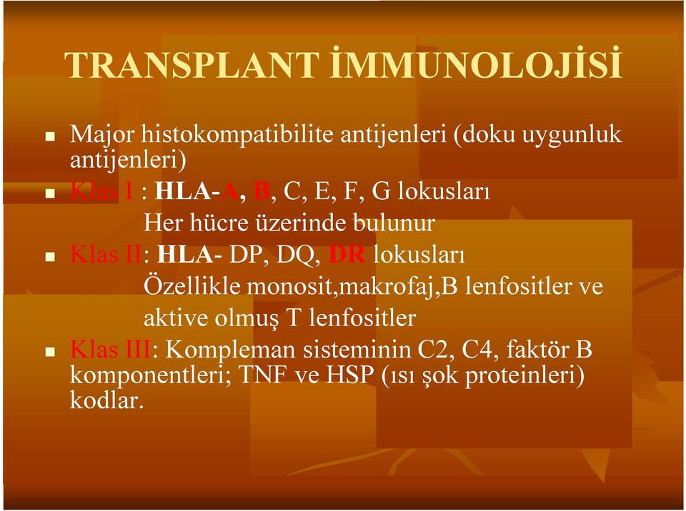 lokusları Özellikle monosit,makrofaj,b lenfositler ve aktive olmuş T lenfositler Klas III: