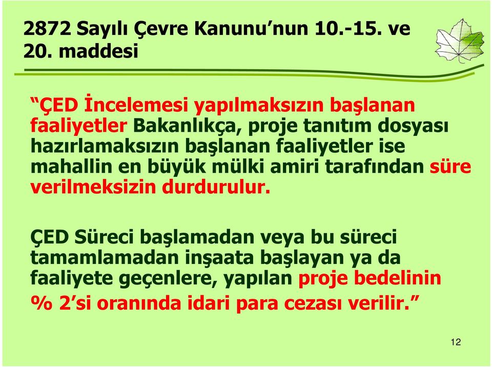 hazırlamaksızın başlanan faaliyetler ise mahallin en büyük mülki amiri tarafından süre verilmeksizin