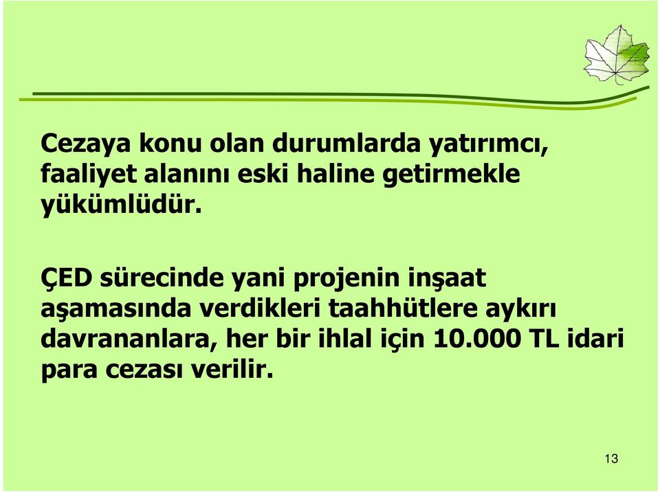 ÇED sürecinde yani projenin inşaat aşamasında verdikleri