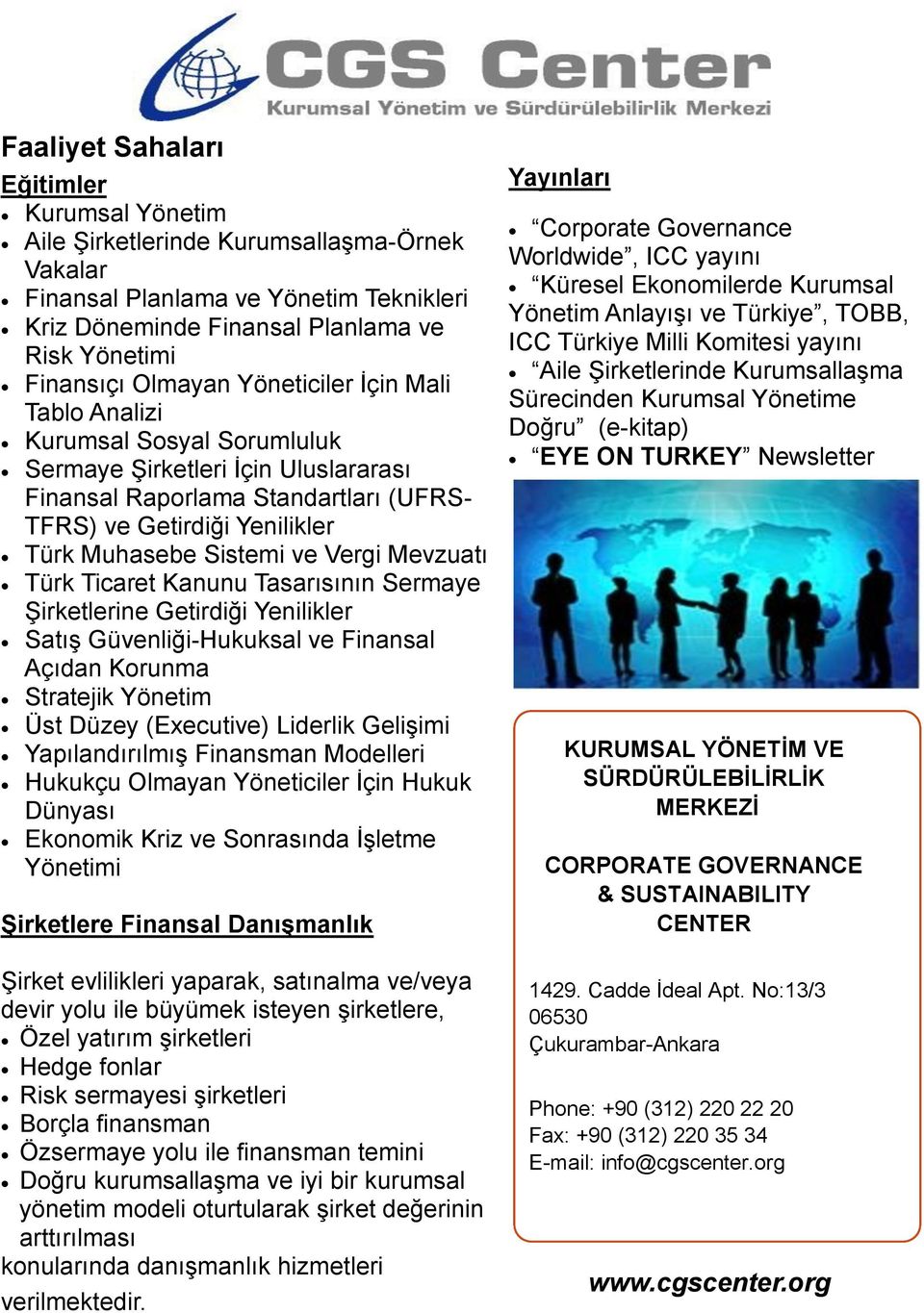 Mevzuatı Türk Ticaret Kanunu Tasarısının Sermaye Şirketlerine Getirdiği Yenilikler Satış Güvenliği-Hukuksal ve Finansal Açıdan Korunma Stratejik Yönetim Üst Düzey (Executive) Liderlik Gelişimi
