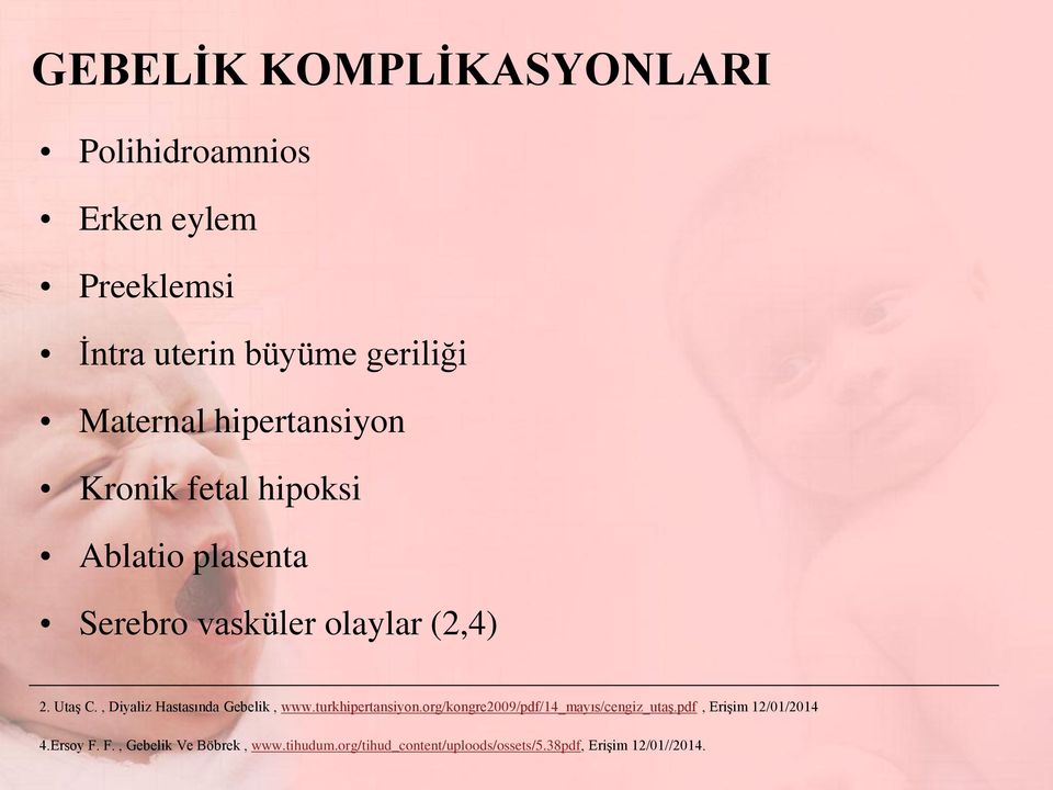 , Diyaliz Hastasında Gebelik, www.turkhipertansiyon.org/kongre2009/pdf/14_mayıs/cengiz_utaģ.
