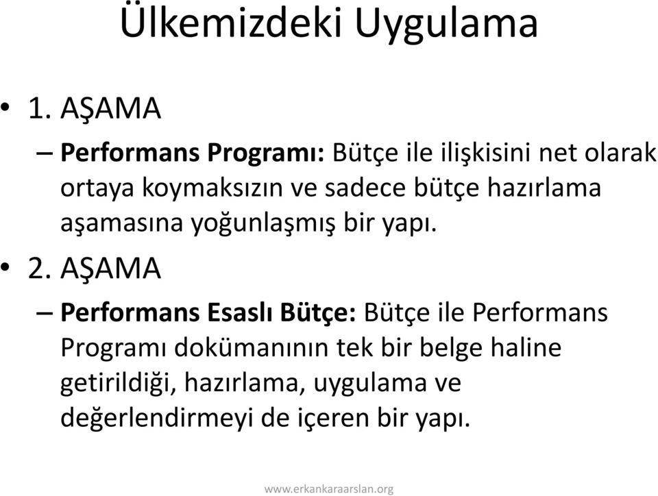 sadece bütçe hazırlama aşamasına yoğunlaşmış bir yapı. 2.