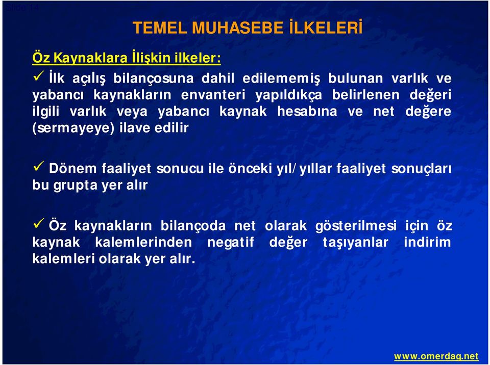 (sermayeye) ilave edilir Dönem faaliyet sonucu ile önceki y l/y llar faaliyet sonuçlar bu grupta yer al r Öz