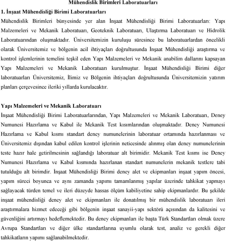 Ulaştırma Laboratuarı ve Hidrolik Laboratuarından oluşmaktadır.