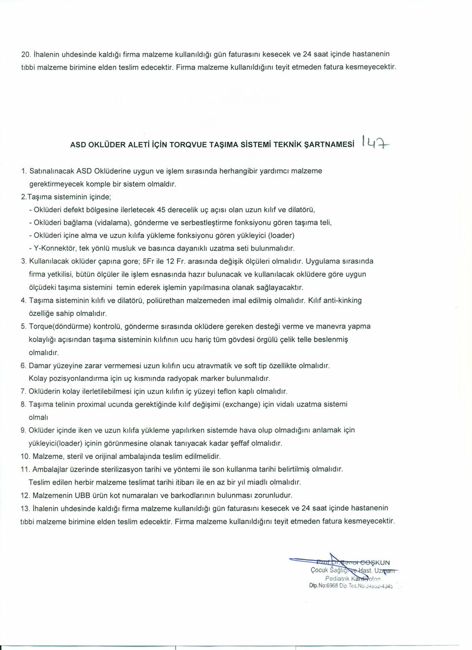 Taşıma sisteminin içinde; - Oklüderi defekt bölgesine ilerletecek 45 derecelik uç açısı olan uzun kılıf ve dilatörü, - Oklüderi bağlama (vidalama), gönderme ve serbestleştirme fonksiyonu gören taşıma