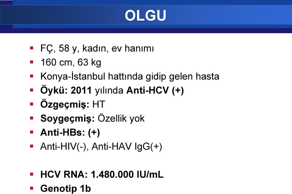 yılında Anti-HCV (+) Özgeçmiş: HT Soygeçmiş: Özellik yok