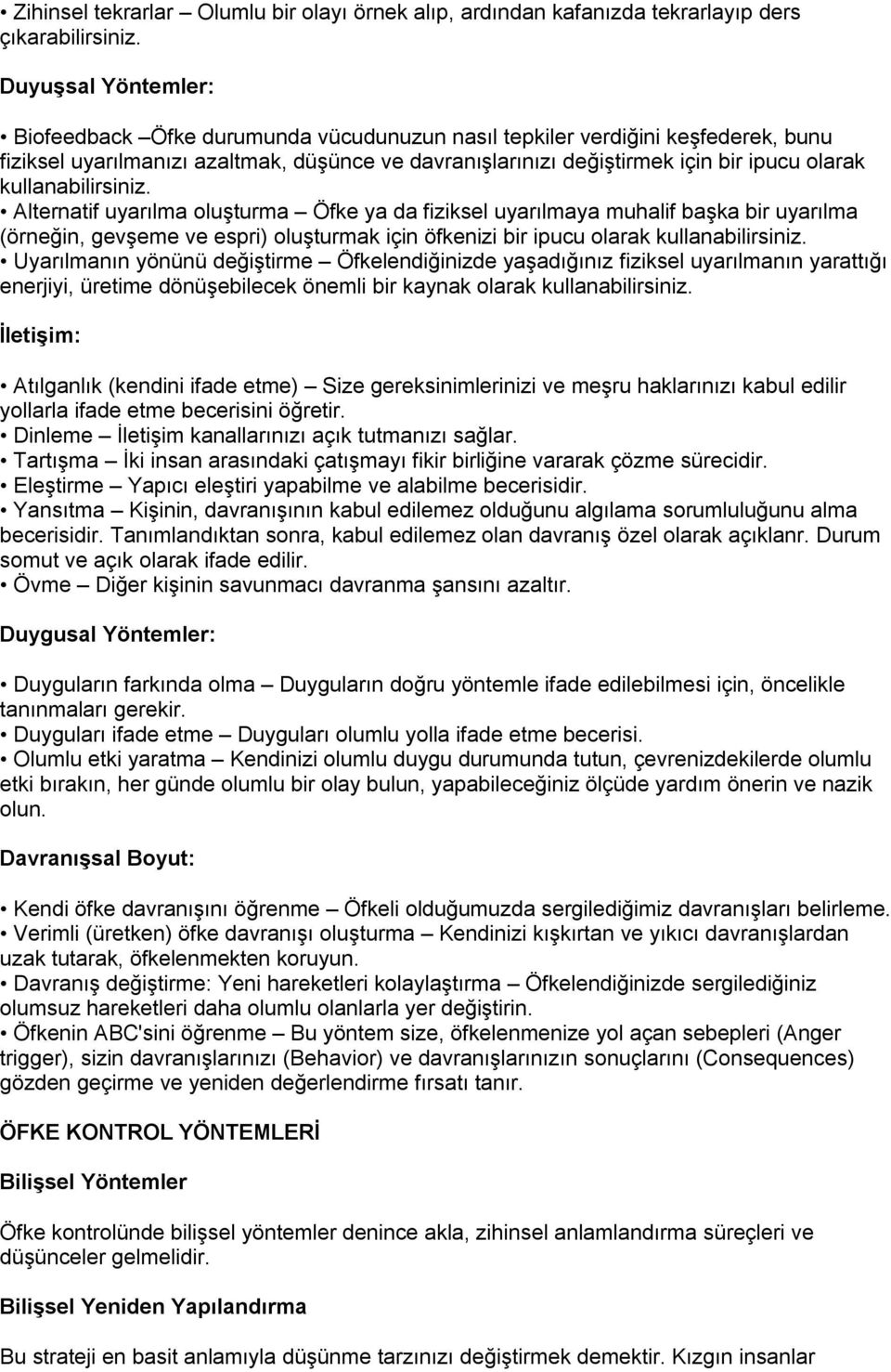 kullanabilirsiniz. Alternatif uyarılma oluşturma Öfke ya da fiziksel uyarılmaya muhalif başka bir uyarılma (örneğin, gevşeme ve espri) oluşturmak için öfkenizi bir ipucu olarak kullanabilirsiniz.