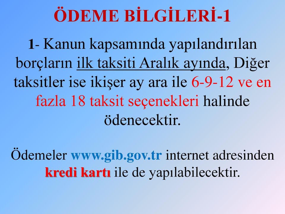 ve en fazla 18 taksit seçenekleri halinde ödenecektir. Ödemeler www.