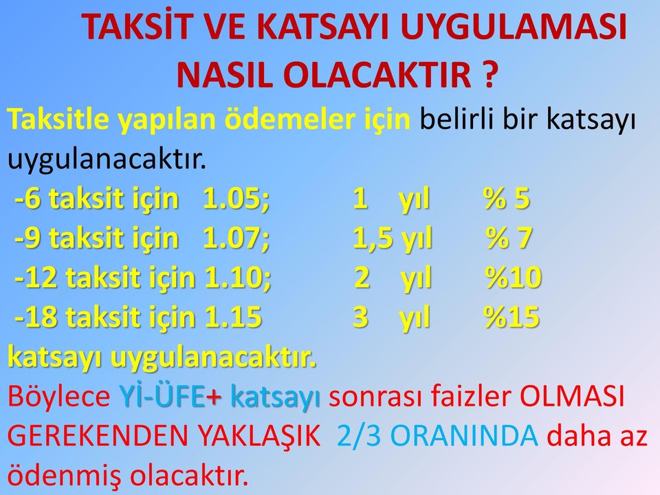 05; 1 yıl % 5-9 taksit için 1.07; 1,5 yıl % 7-12 taksit için 1.