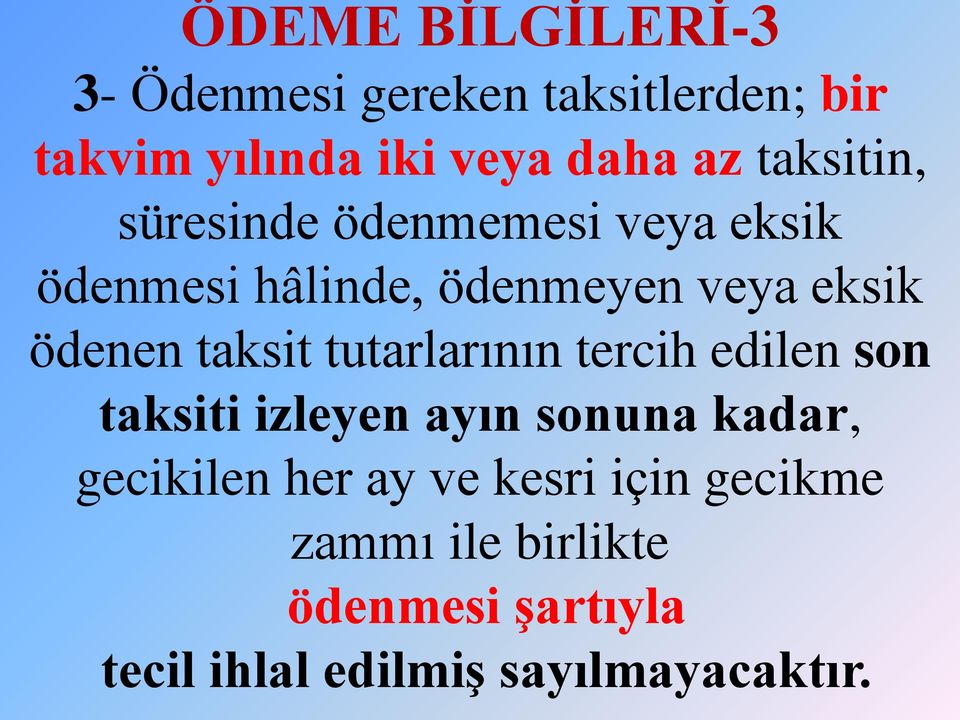 taksit tutarlarının tercih edilen son taksiti izleyen ayın sonuna kadar, gecikilen her ay