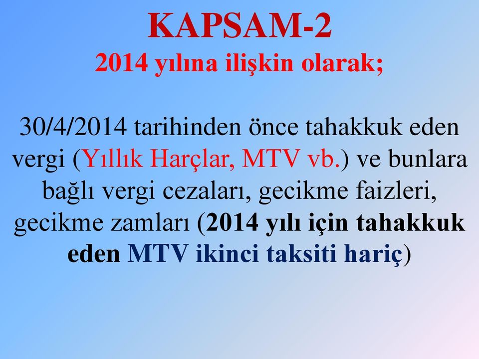 ) ve bunlara bağlı vergi cezaları, gecikme faizleri,