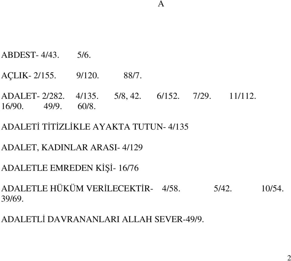 ADALETİ TİTİZLİKLE AYAKTA TUTUN- 4/135 ADALET, KADINLAR ARASI- 4/129 ADALETLE