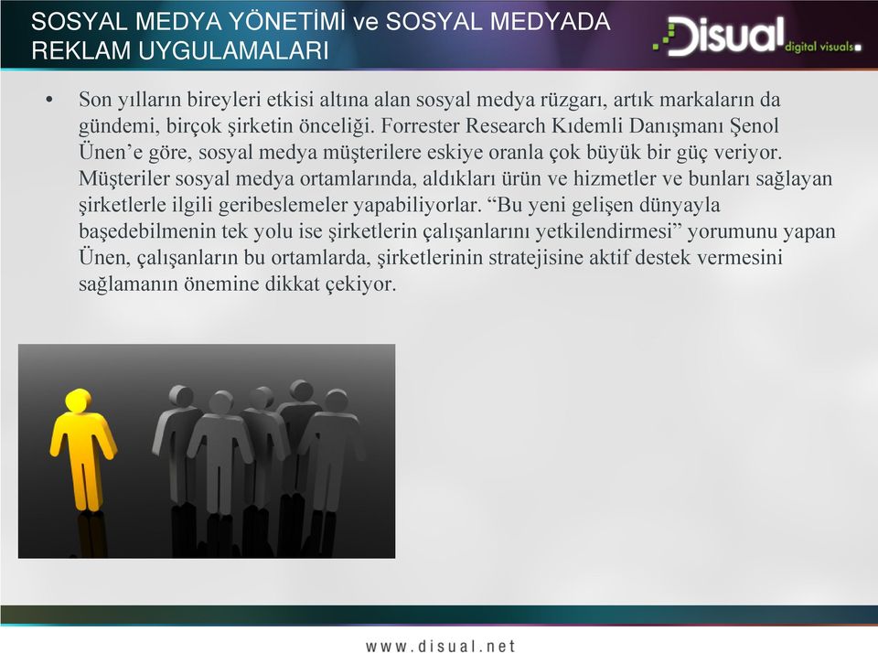 Müşteriler sosyal medya ortamlarında, aldıkları ürün ve hizmetler ve bunları sağlayan şirketlerle ilgili geribeslemeler yapabiliyorlar.