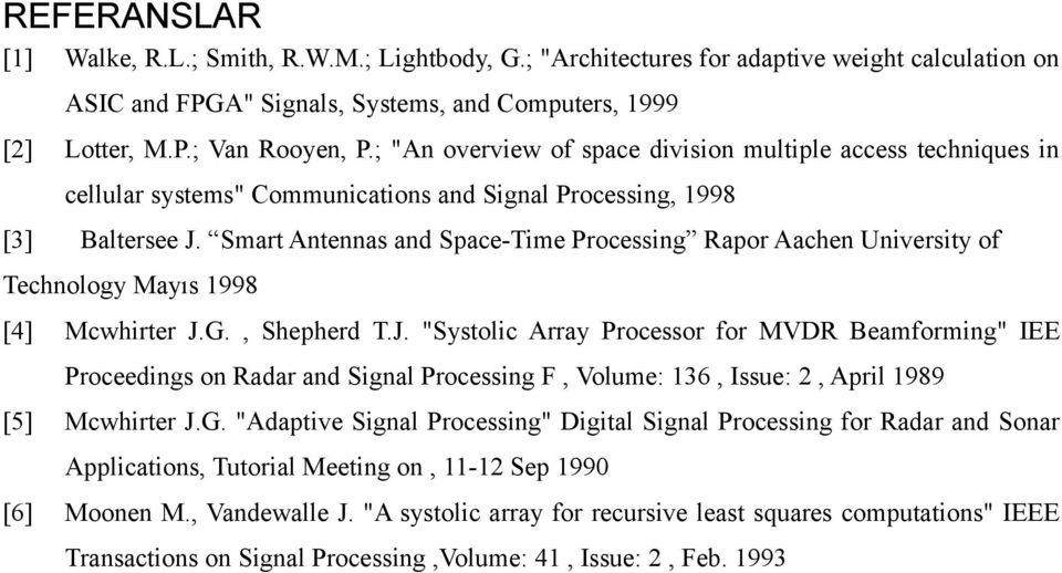 Smart Antennas and Space-Time Processing Rapor Aachen University of Technology Mayıs 1998 [4] Mcwhirter J.