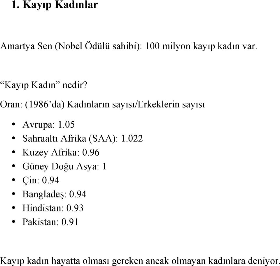 05 Sahraaltı Afrika (SAA): 1.022 Kuzey Afrika: 0.96 Güney Doğu Asya: 1 Çin: 0.